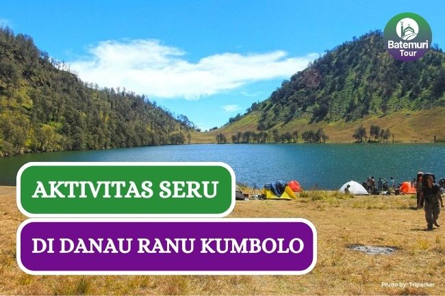 3 Aktivitas yang Bisa Kamu Lakukan di Danau Ranu Kumbolo